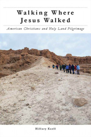 Buch Walking Where Jesus Walked Hillary Kaell