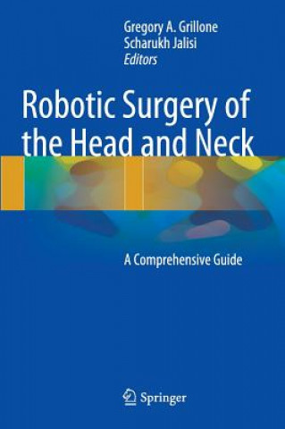 Kniha Robotic Surgery of the Head and Neck Gregory A. Grillone