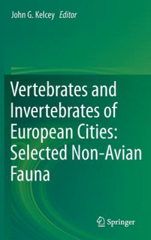 Könyv Vertebrates and Invertebrates of European Cities:Selected Non-Avian Fauna John G. Kelcey