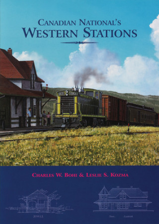 Kniha Canadian National's Western Stations Charles W. Bohl