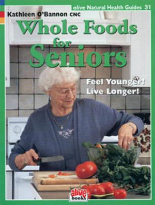 Livre Whole Foods for Seniors Kathleen O'Bannon