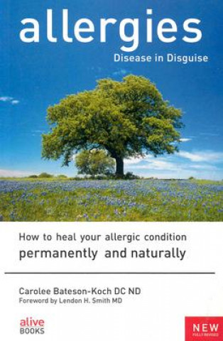 Livre Allergies, Disease in Disguise Carolee Bateson-Koch