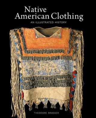 Könyv Native American Clothing Theodore Brasser