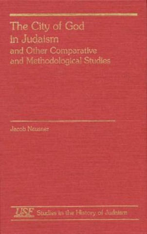 Carte City of God in Judaism and Other Comparative Methodological Studies Jacob Neusner