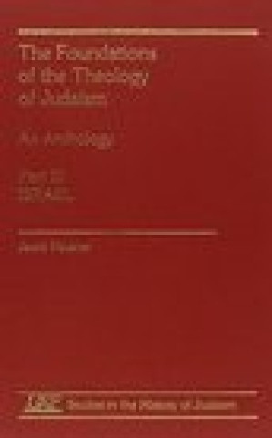 Carte Foundations of the Theology of Judaism: An Anthology Jacob Neusner