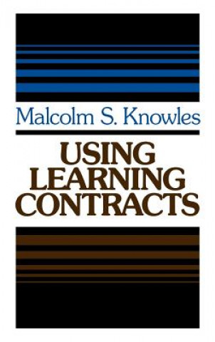 Könyv Using Learning Contracts - Practical Approaches to  Individualizing & Structuring Learning K. Knowles