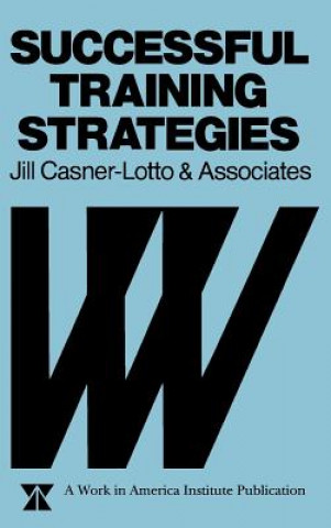 Carte Successful Training Strategies - Twenty-Six Innovative Corporate Models Jill Casner-Lotto