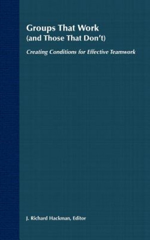 Knjiga Groups that Work (and Those that Don't) - Creating  Conditions for Effective Teamwork J.Richard Hackman