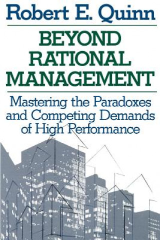 Livro Beyond Rational Management Mastering the Paradoxes  and Competing Demands of High Performance Quinn