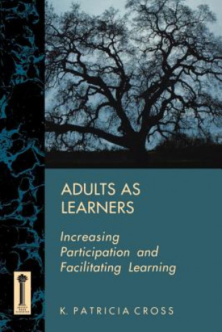 Knjiga Adults as Learners: Increasing Participation and Facilitating Learning K. Patricia Cross