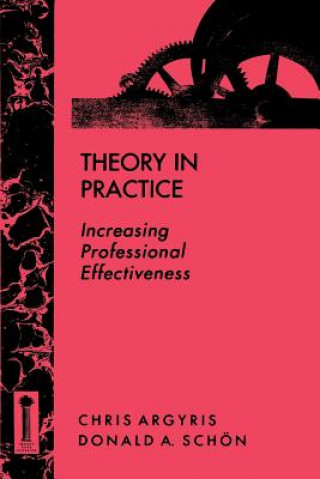Kniha Theory in Practice - Increasing Professional Effectiveness Chris Argyris