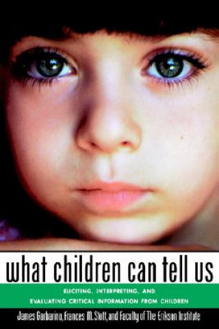 Carte What Children Can Tell Us: Eliciting, Interpreting Interpreting & Evaluating Critical Information from Children (Paper) Frances M. Stott