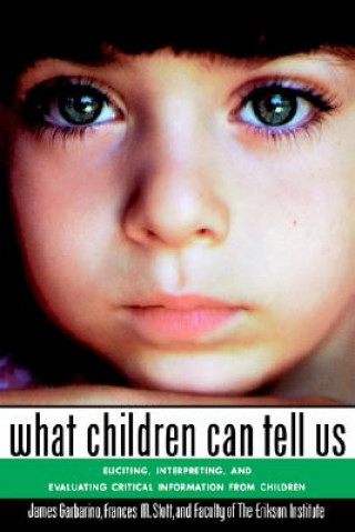 Book What Children Can Tell Us: Eliciting, Interpreting Interpreting & Evaluating Critical Information from Children (Paper) Frances M. Stott