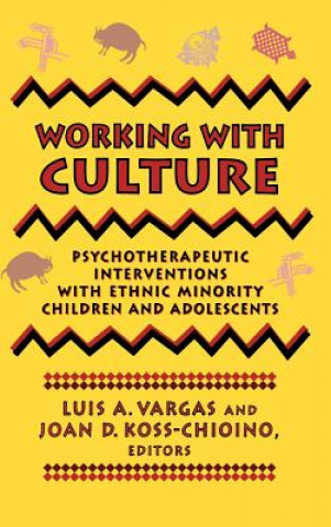 Carte Working with Culture: Psychotherapeutic Interventi Interventions with Ethnic Minority Children & Adolescents Luis A. Vargas