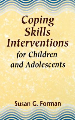 Carte Coping Skills Interventions for Children and Adolescents Susan G. Forman