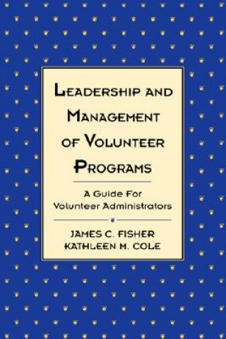 Carte Leadership & Management of Volunteer Programs - A Guide for Volunteer Administrators James C. Fisher
