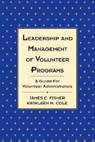 Buch Leadership & Management of Volunteer Programs - A Guide for Volunteer Administrators James C. Fisher