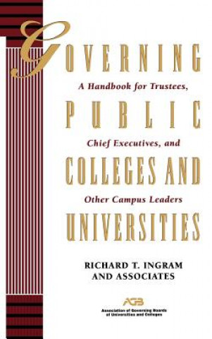 Könyv Governing Public Colleges & Universities - A Handbook for Trustees, Chief Executives & Colleges  & Universities Richard T. Ingram