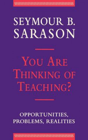 Libro You Are Thinking of Teaching ? - Opportunities, Problems, Realities Seymour B. Sarason