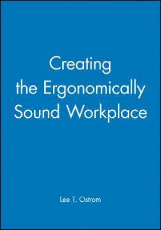 Könyv Creating the Ergonomically Sound Workplace Lee T. Ostrom