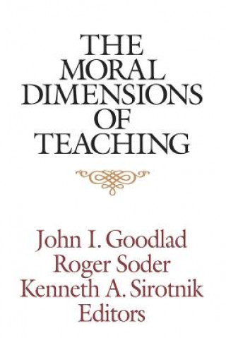 Carte Moral Dimensions of Teaching John I. Goodlad