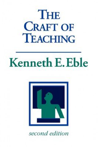 Kniha Craft of Teaching - A Guide to Mastering the Professor's Art 2e Kenneth Eble