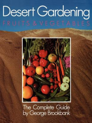 Livre Desert Gardening: Fruits & Vegetables George Brookbank