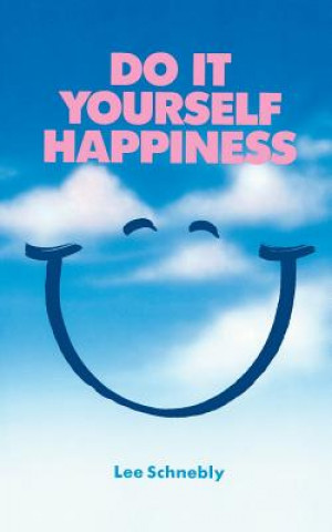 Kniha Do It Yourself Happiness Lee Schnebly