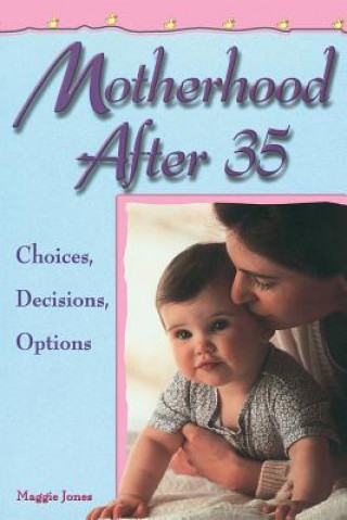 Könyv Motherhood After 35 Maggie Jones