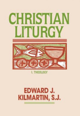 Book Christian Liturgy Edward J. Kilmartin