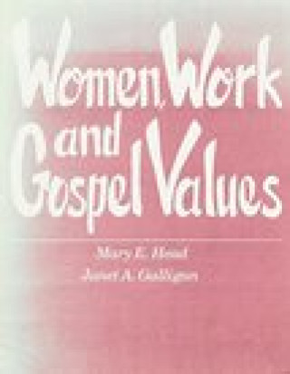 Carte Women, Work, and the Gospel Values Mary E. Head