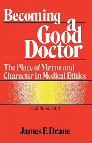 Kniha Becoming a Good Doctor James F. Drane