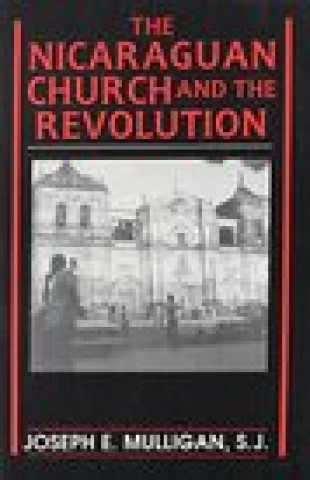 Kniha Nicaraguan Church and the Revolution Joseph E. Mulligan