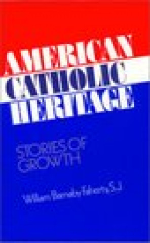 Книга American Catholic Heritage William Barnaby Faherty