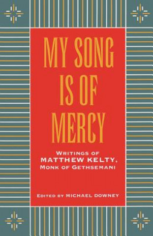 Kniha My Song Is Of Mercy Matthew Kelty