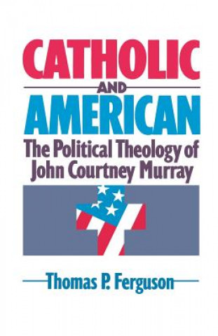 Книга Catholic and American Thomas P. Ferguson