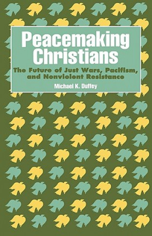 Buch Peacemaking Christians Michael K. Duffey