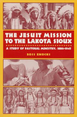 Kniha Jesuit Mission to the Lakota Sioux Ross Enochs