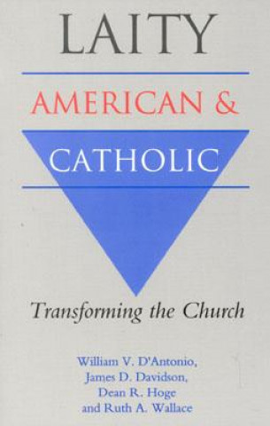 Книга Laity: American and Catholic William V. D'Antonio