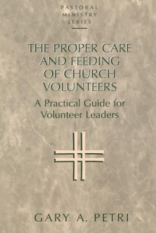 Kniha Proper Care and Feeding of Church Volunteers Gary A. Petri