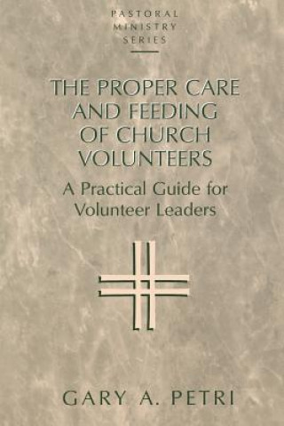 Buch Proper Care and Feeding of Church Volunteers Gary A. Petri