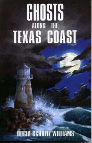 Kniha Ghosts Along the Texas Coast Williams Docia Schultz