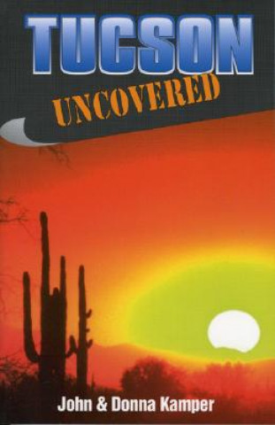 Knjiga Tucson Uncovered John Kamper