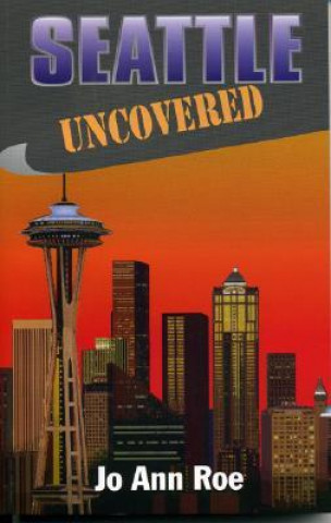 Book Seattle Uncovered JoAnn Roe