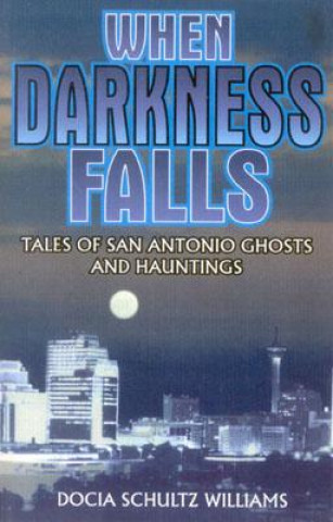 Knjiga When Darkness Falls Docia Schultz Williams