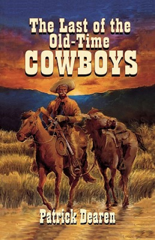 Livre Last of The Old-Time Cowboys Patrick Dearen