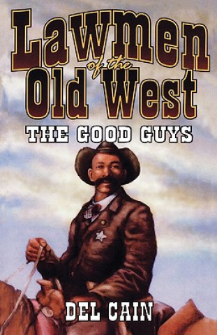 Book Lawmen of the Old West: The Good Guys Del Cain