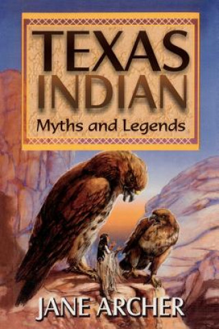 Carte Texas Indian Myths & Legends Jane Arcger