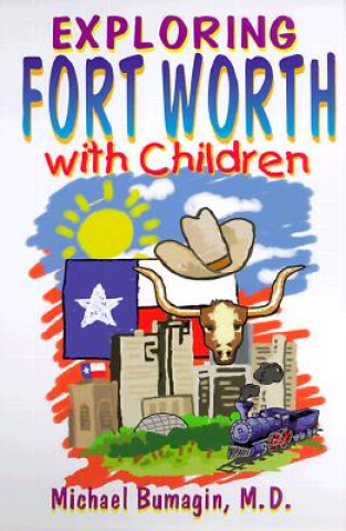 Carte Exploring Fort Worth With Children Michael Bumagin