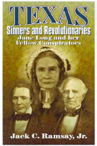 Carte Texas Sinners & Revolutionaries Jack C. Ramsay